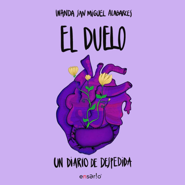 Portada de El Duelo: Un Diario de Despedida de Wanda San Miguel Alabarces, con un corazón morado del que brotan flores.